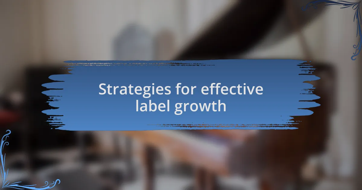 Strategies for effective label growth