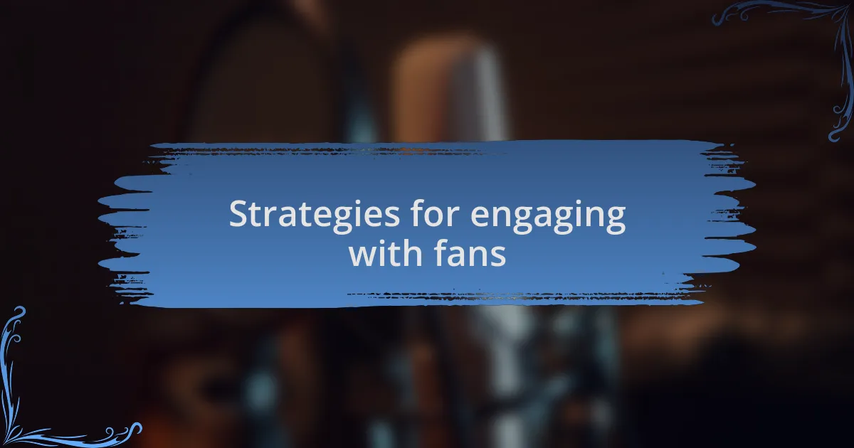 Strategies for engaging with fans