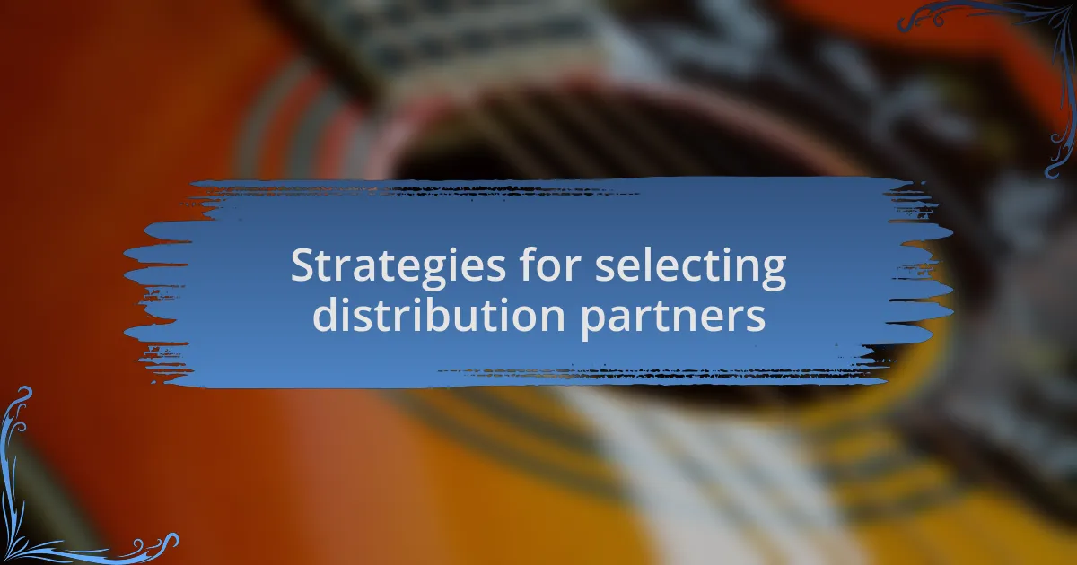 Strategies for selecting distribution partners