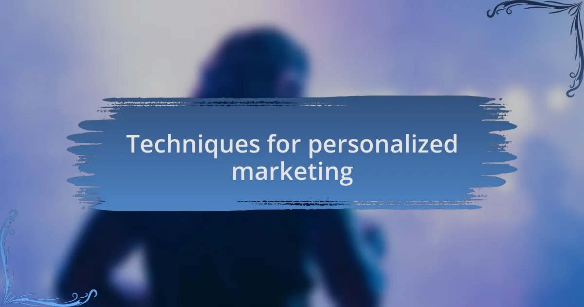 Techniques for personalized marketing