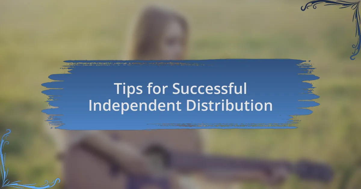 Tips for Successful Independent Distribution