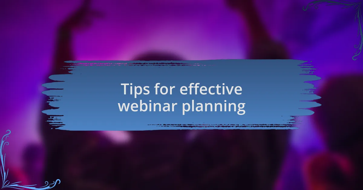 Tips for effective webinar planning