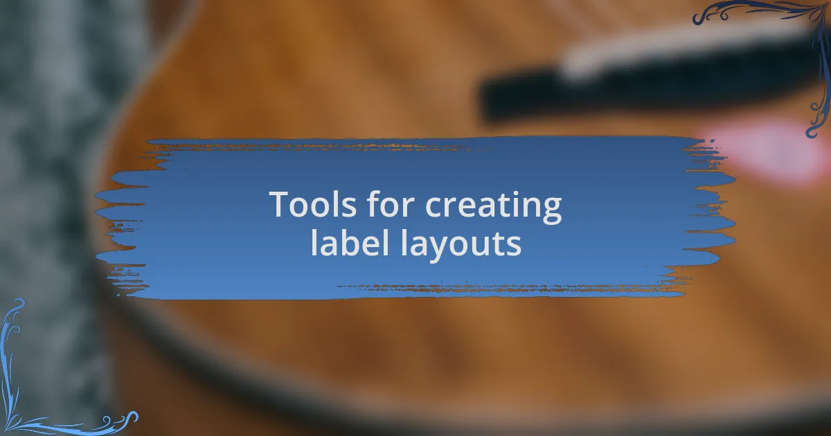 Tools for creating label layouts
