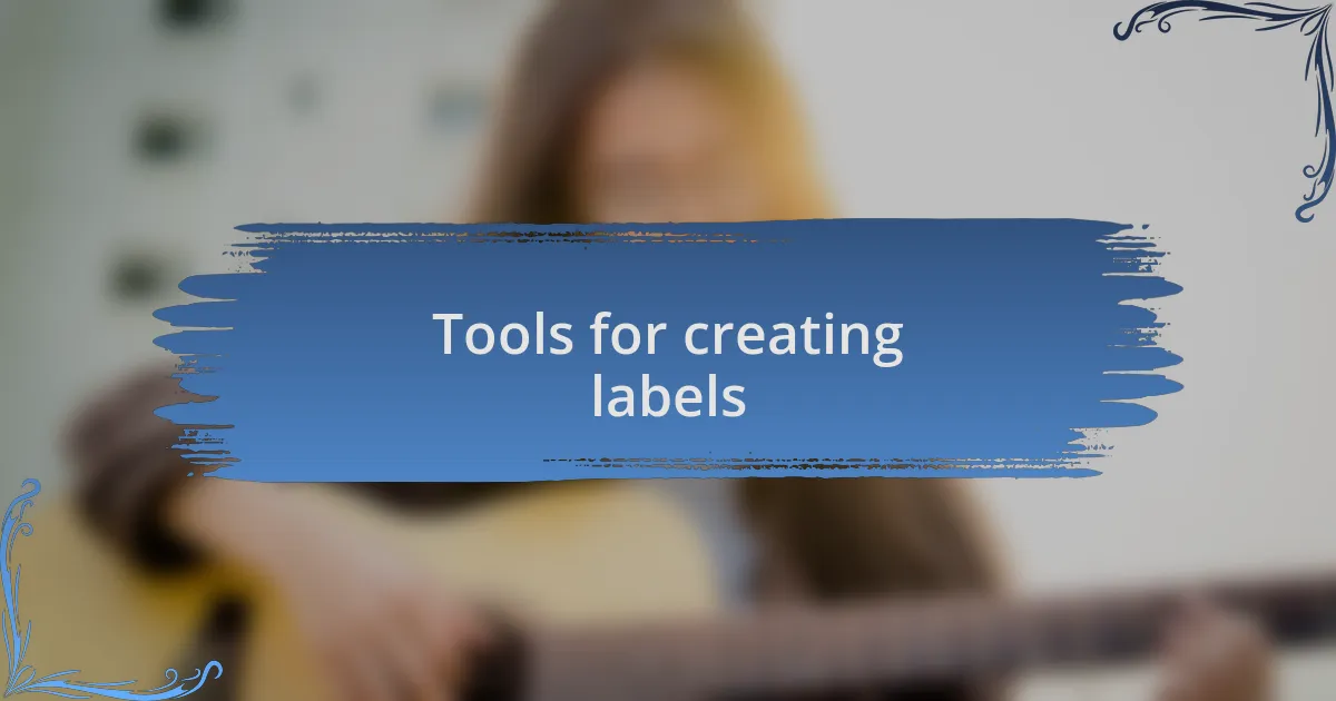 Tools for creating labels