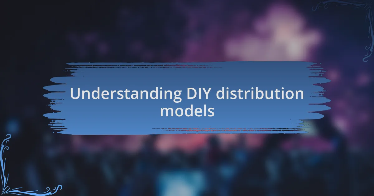 Understanding DIY distribution models