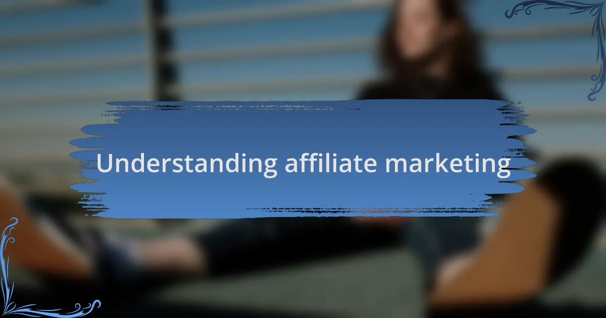 Understanding affiliate marketing