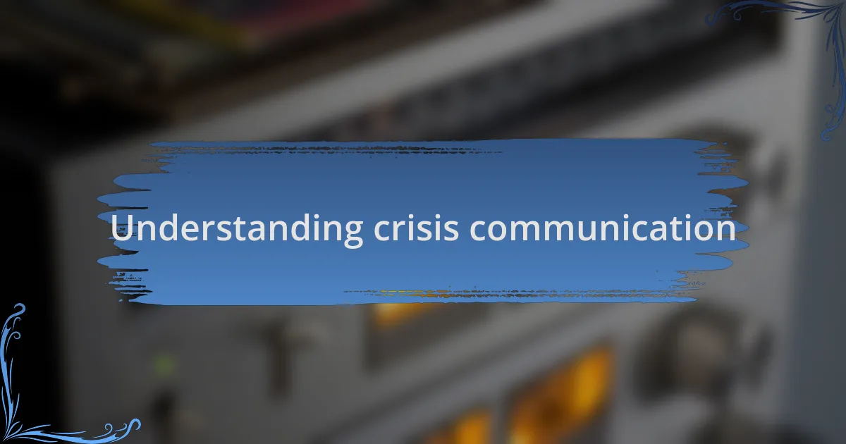 Understanding crisis communication