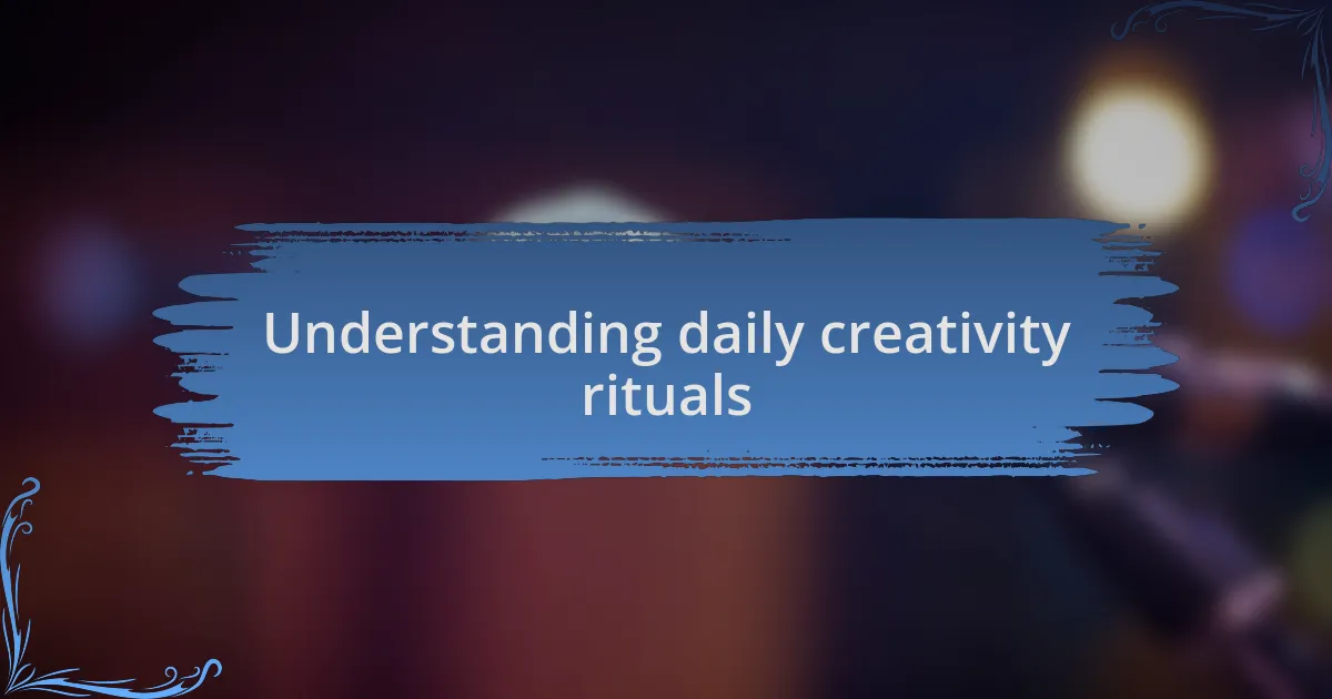 Understanding daily creativity rituals