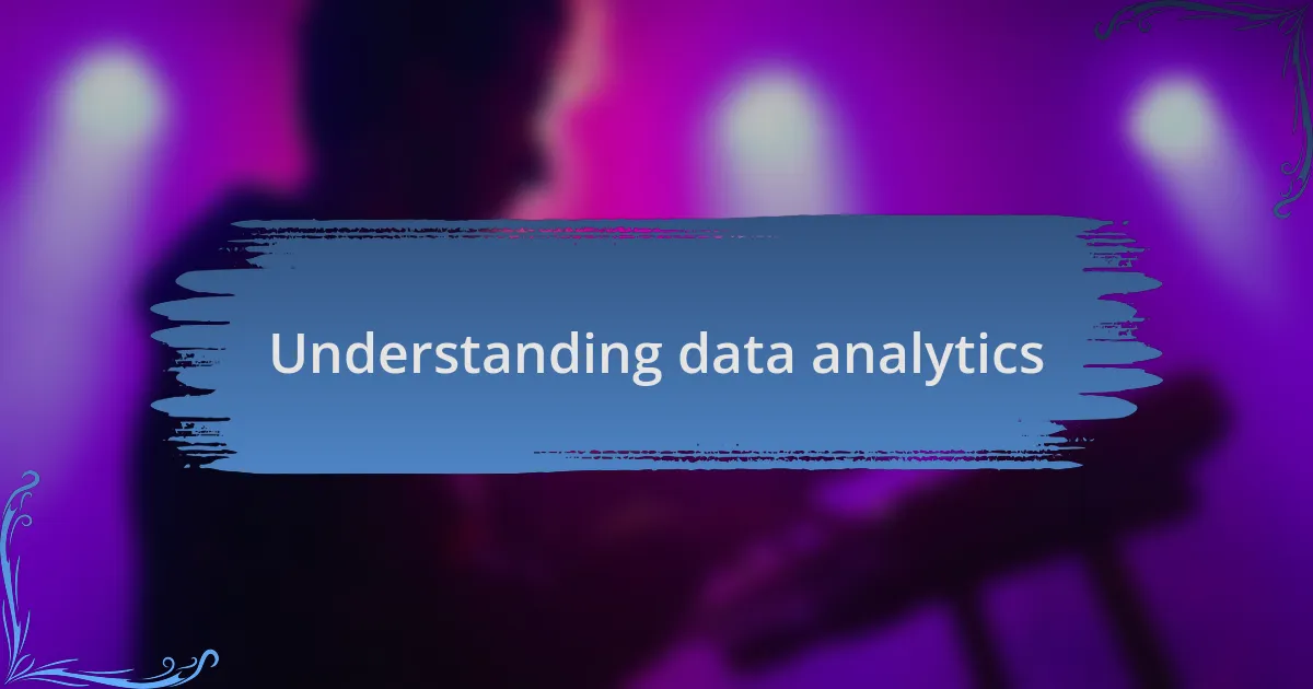 Understanding data analytics