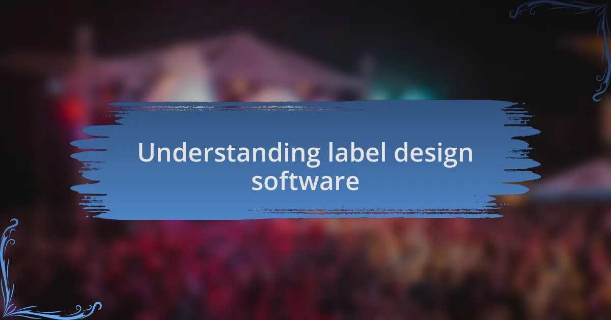 Understanding label design software