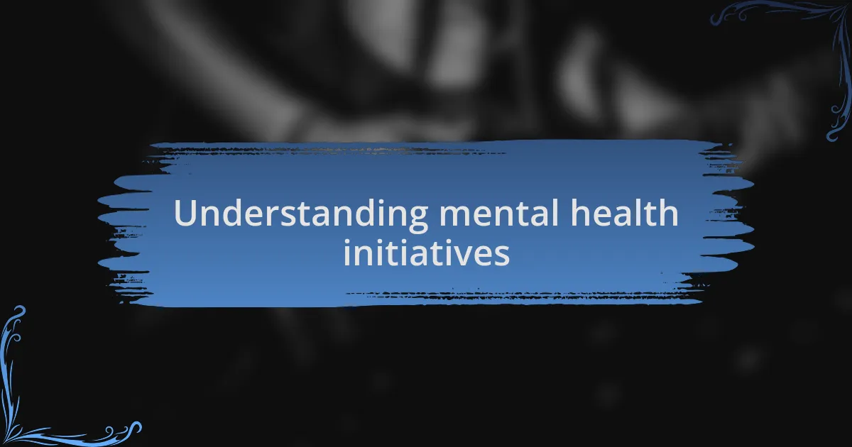 Understanding mental health initiatives