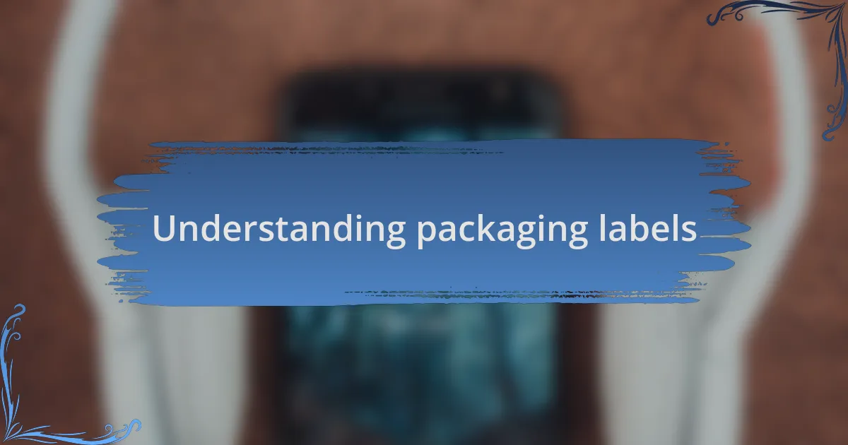 Understanding packaging labels