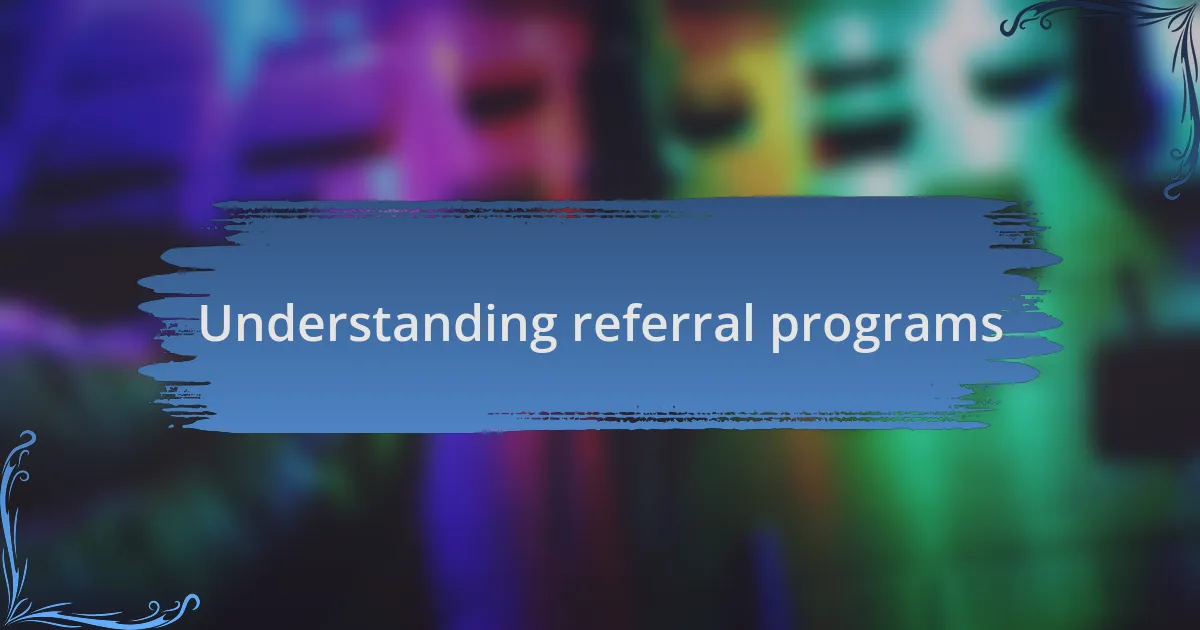 Understanding referral programs