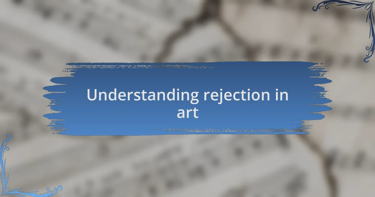 Understanding rejection in art