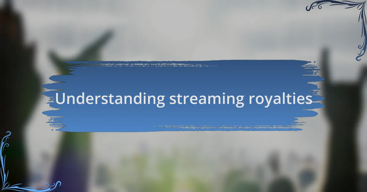 Understanding streaming royalties