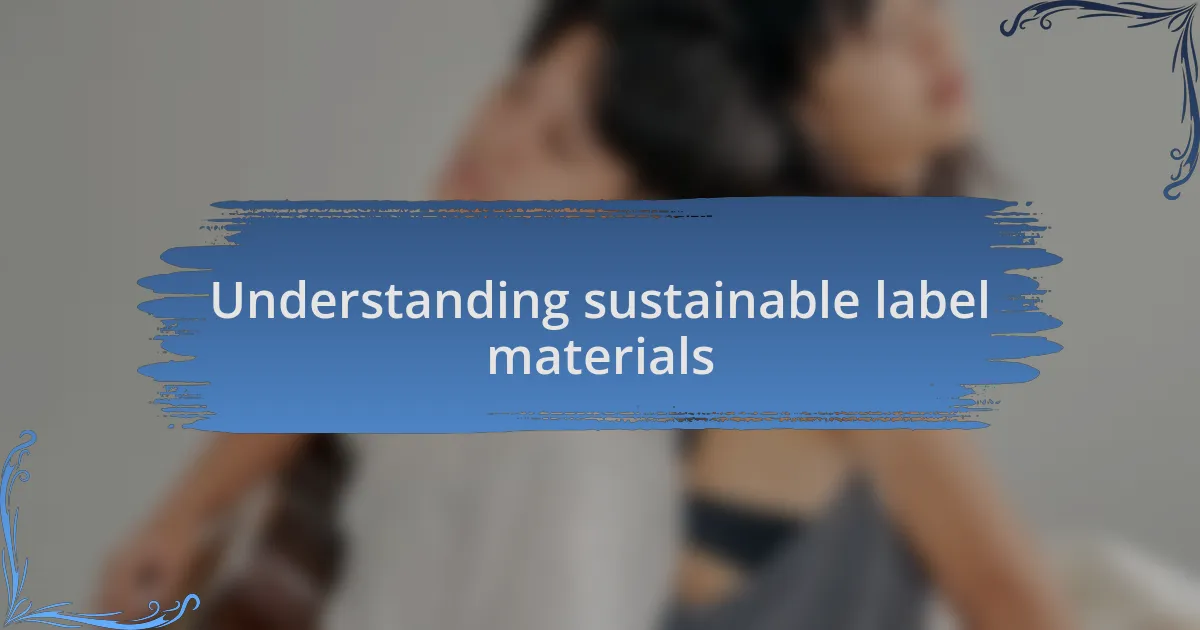 Understanding sustainable label materials